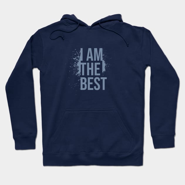 I AM THE BEST Hoodie by FBdesign